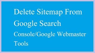 Delete Sitemap from Google search console   Google Webmaster Tools