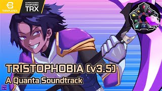 A Quanta Soundtrack: TRISTOPHOBIA v3.5