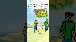 Minecrafters when they really want something... 😂 #minecraft  #funny  #storytime