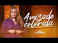 AMIZADE COLORIDA - Mari Fernandez (Video Oficial)