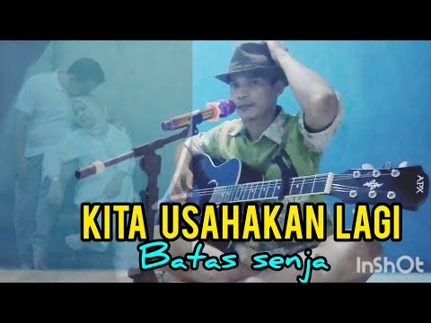 kita usahakan lagi - BATAS SENJA ( live cover by @Bagusoisugali )