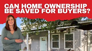 Can the American Dream of Home Ownership Be Saved for Hopeful Buyers