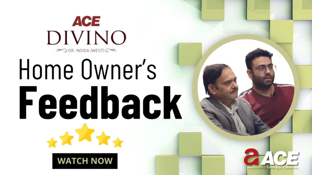 WHAT OUR ESTEEMED HOMEOWNER HAS TO SAY ABOUT US ACE DIVINO | RESIDENT FEEDBACK 15 | ACE GROUP INDIA