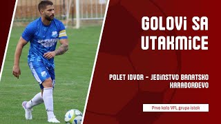 Golovi sa utakmice FK Polet (Idvor) - FK Jedinstvo (Banatsko Karađorđevo)