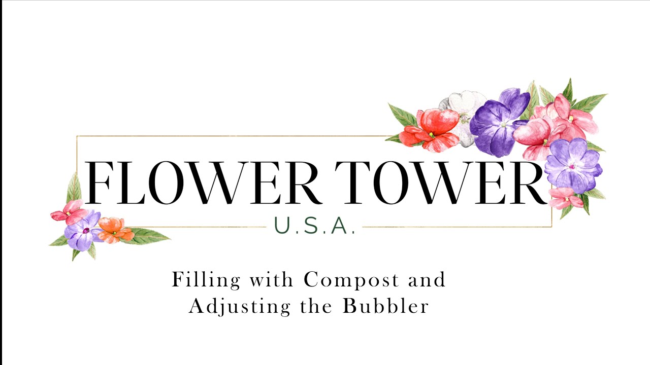 COMPOST FILLING & BUBBLER ADJUSTMENTS | FlowerTowerUSA