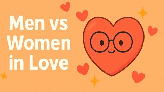 How Men and Women Fall in Love Differently | The Sweet Science of Love