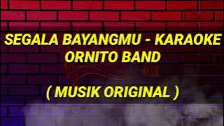 Segala Bayangmu Karaoke - Ornito Band | Musik Original