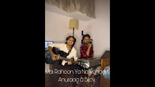 Mai Rahoon Ya Na Rahoon | Anuraag & Bijoy | Armaan Malik | Amaal Malik | Emraan Hashmi