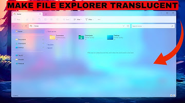 How To Make Windows File Explorer Translucent | Easy Steps
