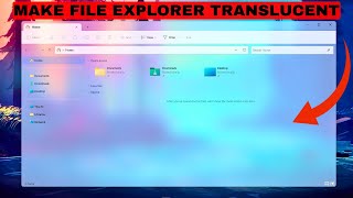 How To Make Windows File Explorer Translucent | Easy Steps