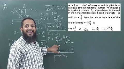 A uniform rod AB of mass m and length l is at rest on a smooth horizontal surface. An impulse J is a