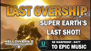 LAST OVERSHIP | 15 Minutes Before Fleet Collapse | Omega Squad Greatest Hits – Helldivers 2 – D477