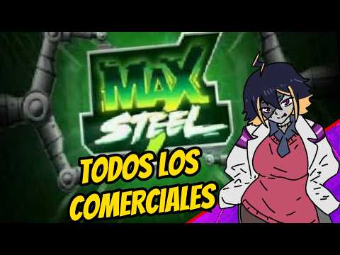 TODOS LOS COMERCIALES DE MAX STEEL / Dra. Yusei Reacciona
