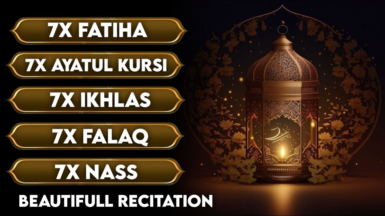 7X FATIHA 7X AYATUL KURSI 7X KAFIRUN 7X IKHLAS 7X FALAQ 7X NAS