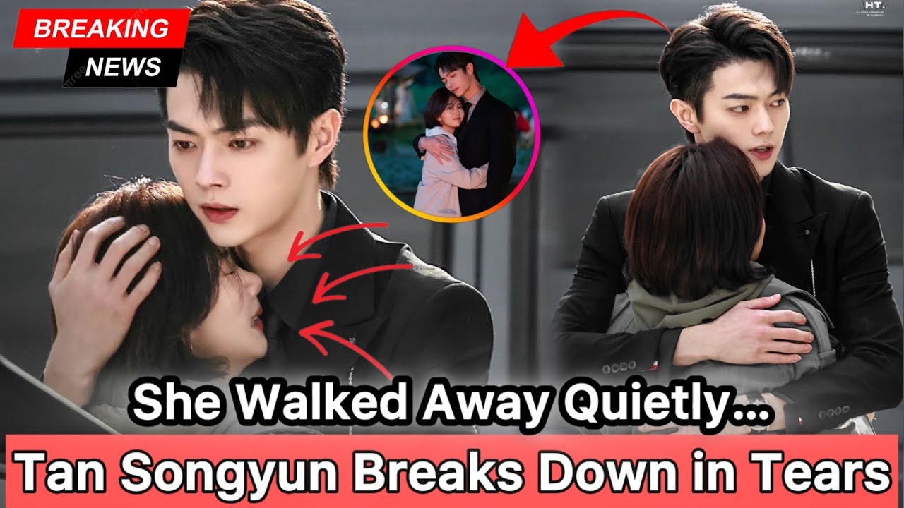 Tan Songyun Breaks Down in Tears — The Real Reason She Left Xu Kai 