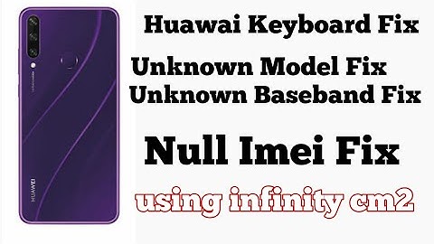 All Huawai Keyboard Fixed, Unknown Model, Null Imei , || FIXED|| MED-LX9