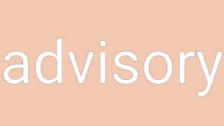 Advisory Definition & Meaning
