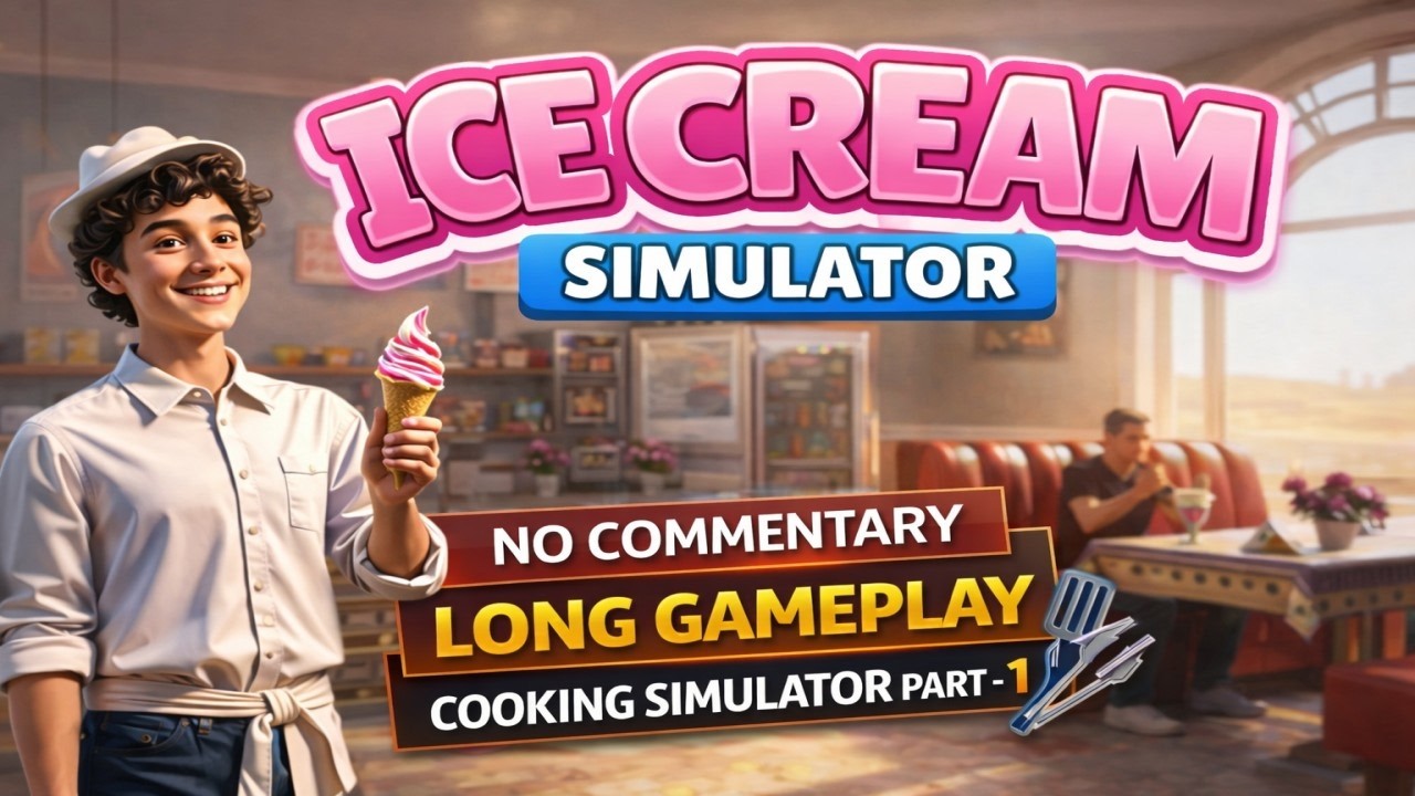 Ice Cream Simulator – Long Gameplay (No Commentary) | Cooking Simulator Part- 1
