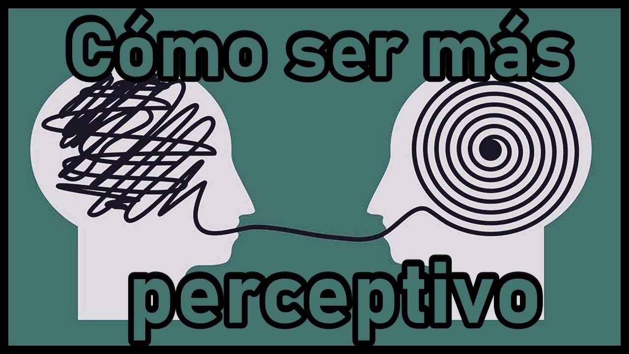 Cómo ser más perceptivo - YouTube