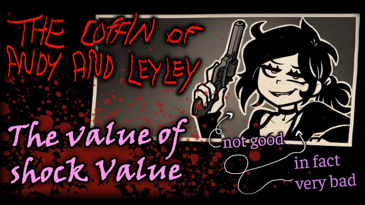 The Shocking Value of Shock Value - The Coffin of Andy and Leyley (Part 1)