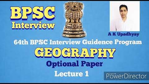 64th BPSC Interview Guidence Program GEOGRAPHY Optional: Lec 1