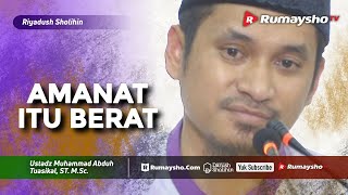 Riyadhus Shalihin : Amanat itu Berat - Ustadz M Abduh Tuasikal