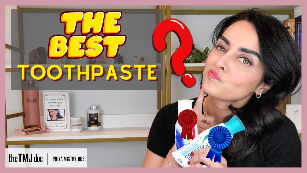 What is the Best Toothpaste? - Priya Mistry, DDS (the TMJ doc) 