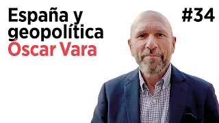 ÓSCAR VARA. España y sus diferentes frentes geopolíticos (Parte 1) | Arpa Talks #34