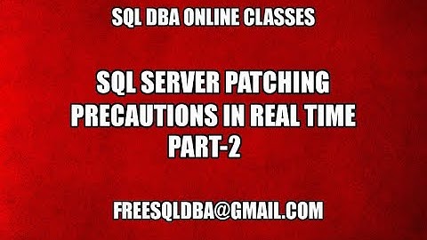 Sql Server Patching Precautions in Real Time Part2