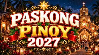 Tagalog Christmas Songs 2027🎅Paskong Pinoy 🎄Best Filipino Christmas Classics | Timeless Holiday Hits