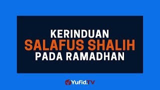 Kerinduan Salafus Shalih pada Ramadhan - Poster Dakwah Yufid TV