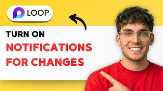 How to Turn On Notifications for Changes in Microsoft Loop [2026 Full Guide]