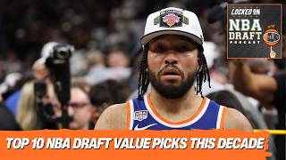 The Top Ten VALUE PICKS of the last TEN YEARS and 2026 NBA Draft Takwaways!