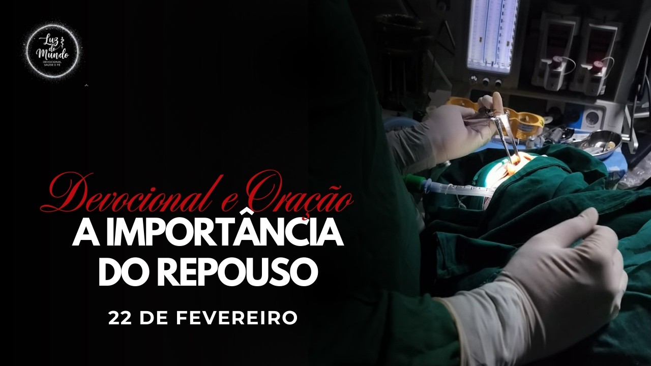 #53 DEVOCIONAL E ORAÇÃO - A IMPORTÂNCIA DO REPOUSO - LUZ DO MUNDO - 22 DE FEVEREIRO