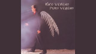 Video thumbnail of "Kiko Veneno - Veneno"
