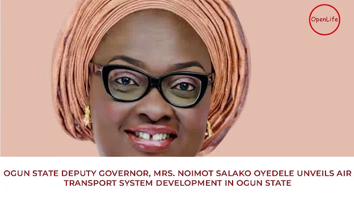 OGUN STATE DEPUTY GOVERNOR, MRS NOIMOT SALAKO UNVEILS AIR TRANSPORT SYSTEM DEVELOPMENT IN OGUN STATE