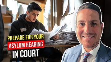 How to Prepare for Your Asylum Hearing in Immigration Court