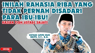 Kajian Ustadz Ammi Nur Baits - Jangan Terjebak! Rahasia Riba yang Tidak Pernah Kamu Sadari