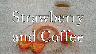 Strawberry and Coffee