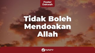 Tidak Boleh Mendoakan Allah - Poster Dakwah Yufid TV