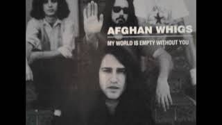 Watch Afghan Whigs My World Is Empty Without You video