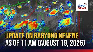 PAGASA update on Bagyong Neneng as of 11 AM (August 19, 2026) | GMA News