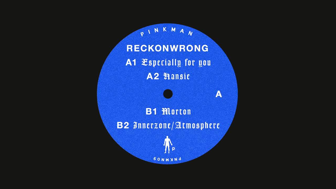 Ver Reckonwrong - Especially For You (PNKMN09) en YouTube Ver Reckonwrong - Especially For You (PNKMN09) en YouTube