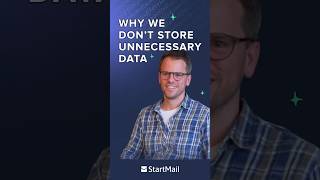 Why StartMail Doesn't Store Unnecessary Customer Data