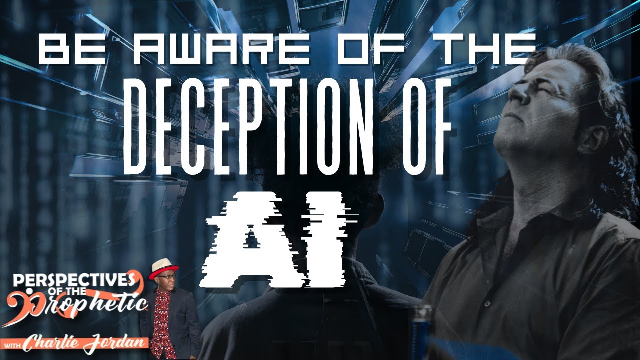 The Deception of AI | Perspective Of The Prophetic | Charlie Jordan, Kim Clement