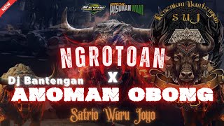 NGROTOAN X DJ BANTENGAN (ANOMAN OBONG), SATRIO WARU JOYO By @kvinbys
