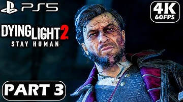 DYING LIGHT 2 STAY HUMAN Gameplay Walkthrough Part 3 (PS5 4K 60FPS) - No commentary