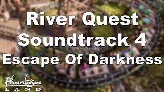 Phantasialand - River Quest Soundtrack 4 Escape Of Darkness