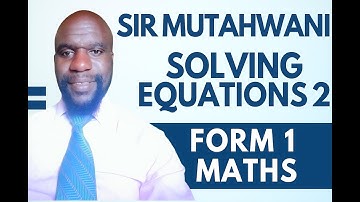 Algebra Basics: Solving Equations 2 for Form 1 Students | Sir Mutahwani