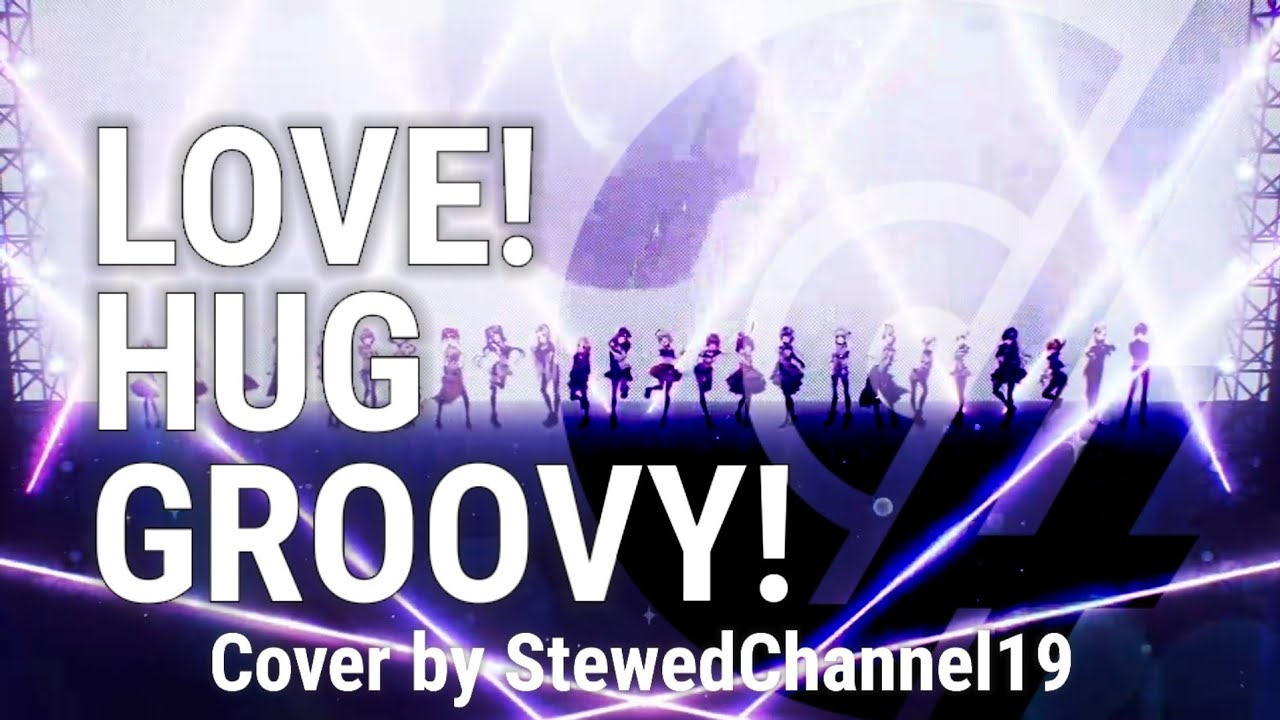 LOVE!HUG!GROOVY!! (Type:L) - HapiAra & Peaky | Male Cover by StewedChannel19